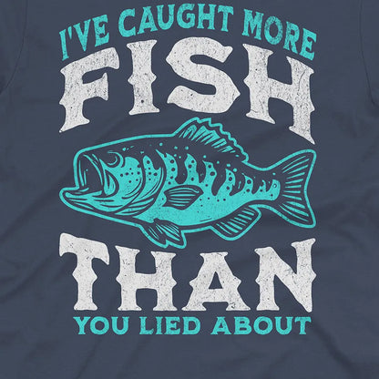 More Fish Than You Lied About Tee