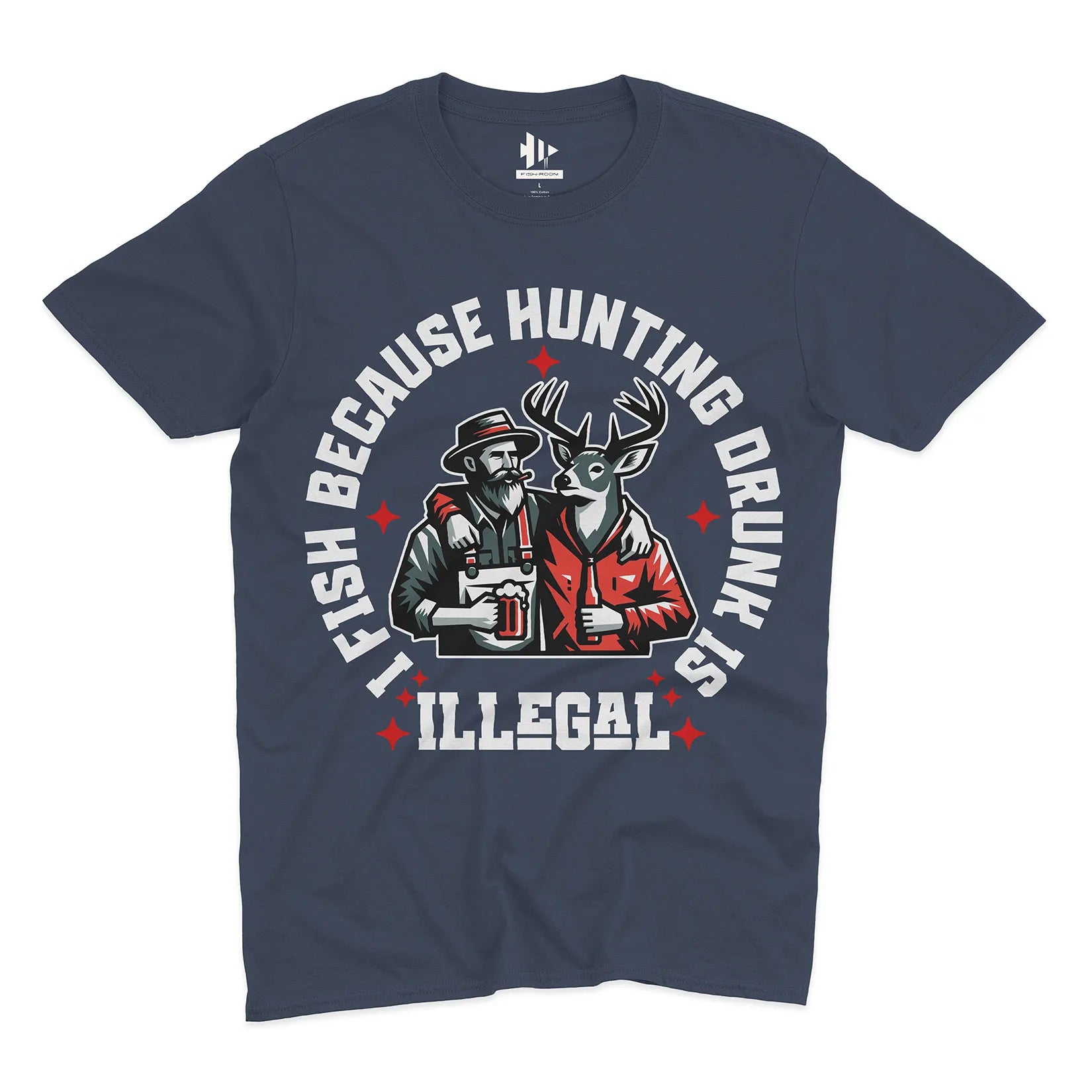I Fish Because Hunting Drunk Is Illegal Tee
