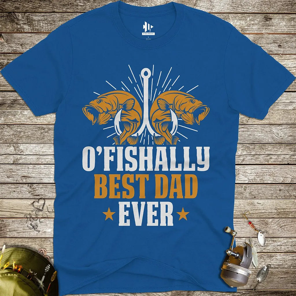 O'Fishally Best Dad Ever Tee - FISH - ROOM LLC
