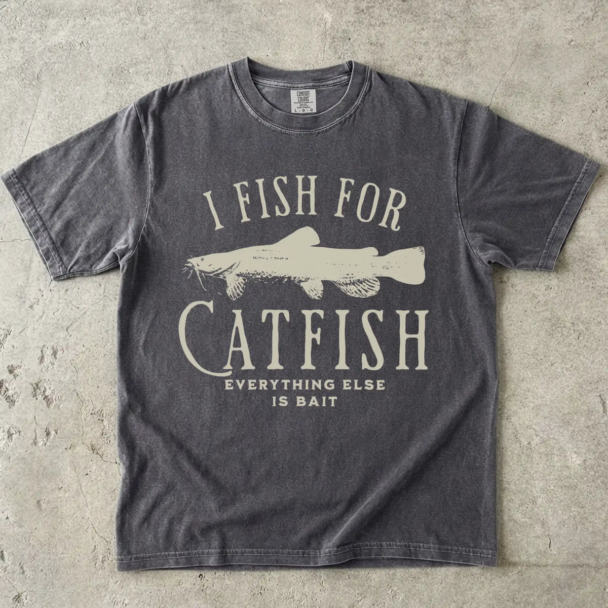 I Fish For Catfish, Everything Else Is Bait T-Shirt