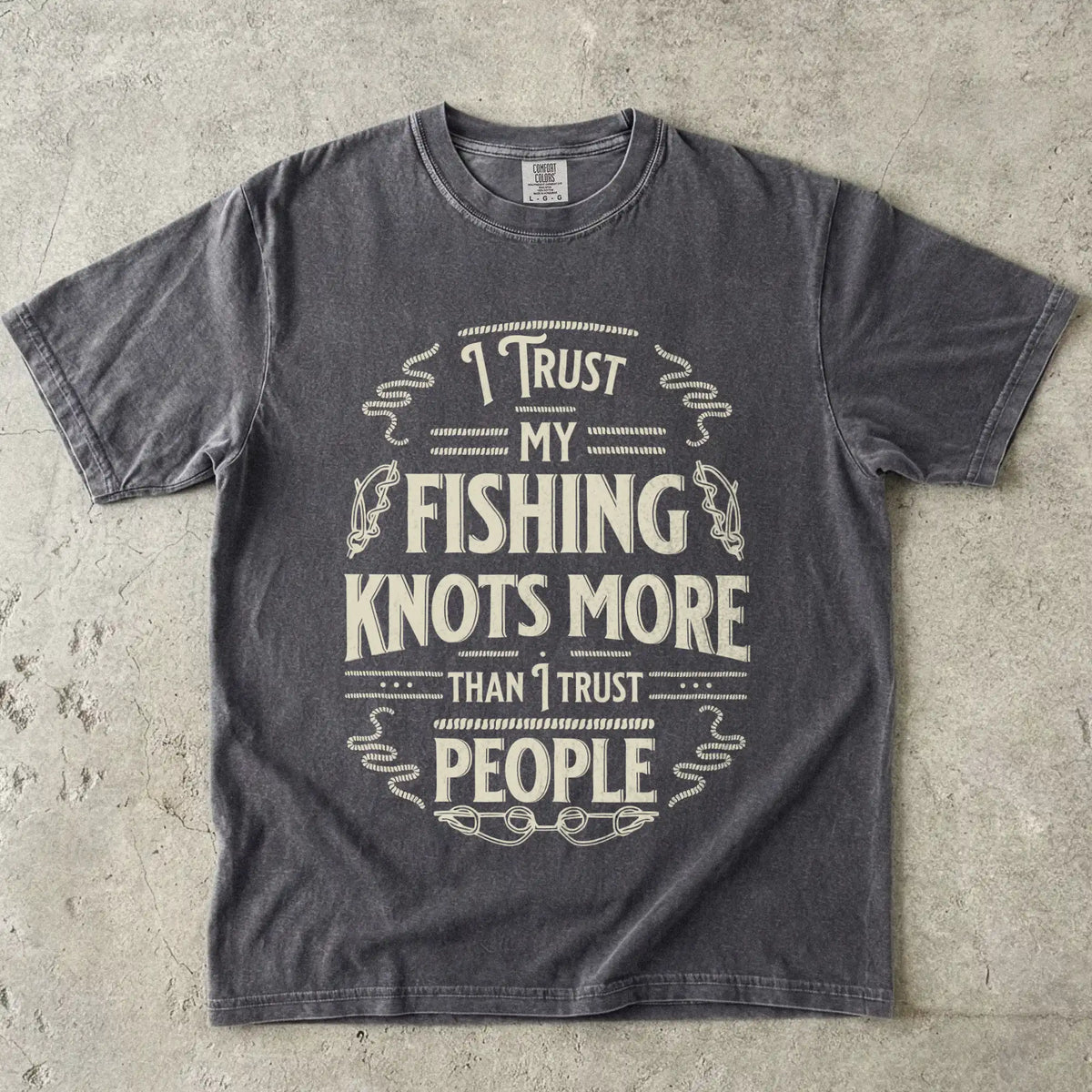I Trust My Fishing Knots More Than I Trust People T-Shirt