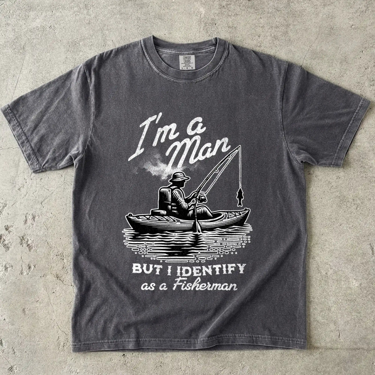 I'm a Man, But I Identify as a Fisherman T-Shirt