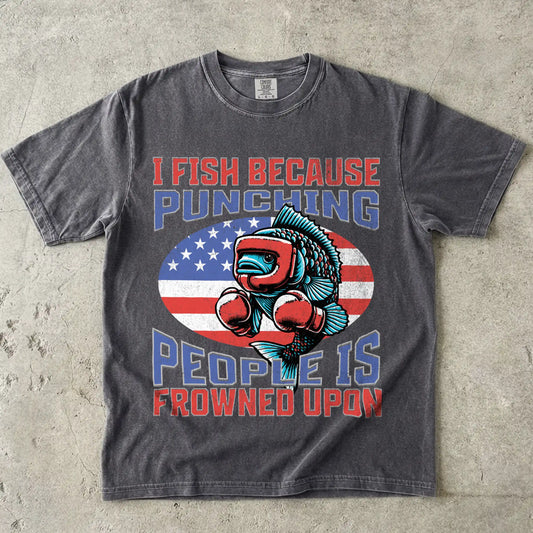 I Fish Because Punching People Is Frowned Upon