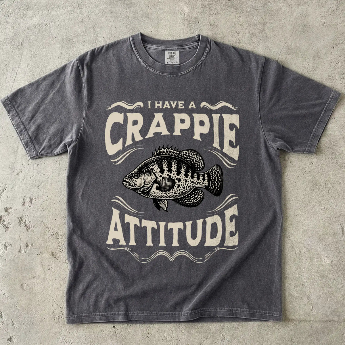 I have a Crappie Attitude T-Shirt