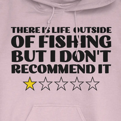 Light Pink, There is Life Outside of Fishing, But I Don't Recommend it Hoodie – fish-room