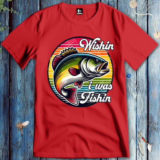 Wishin' I was Fishin' T-Shirt