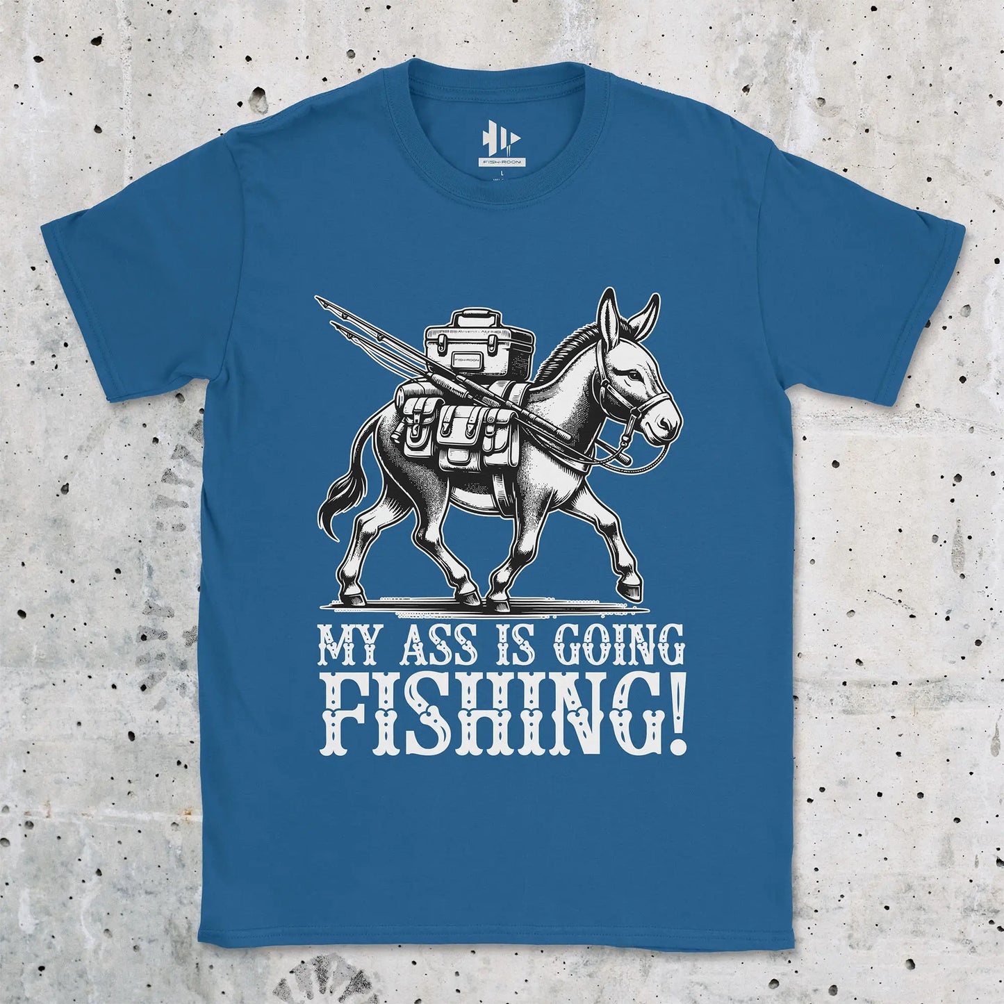 My Ass is Going Fishing! Tee Royal T-Shirt