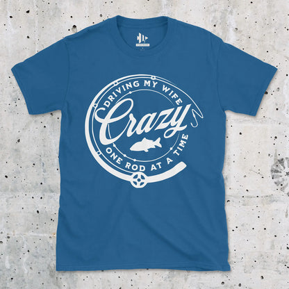 Royal, Driving My Wife Crazy One Rod At A Time Tee – fish-room