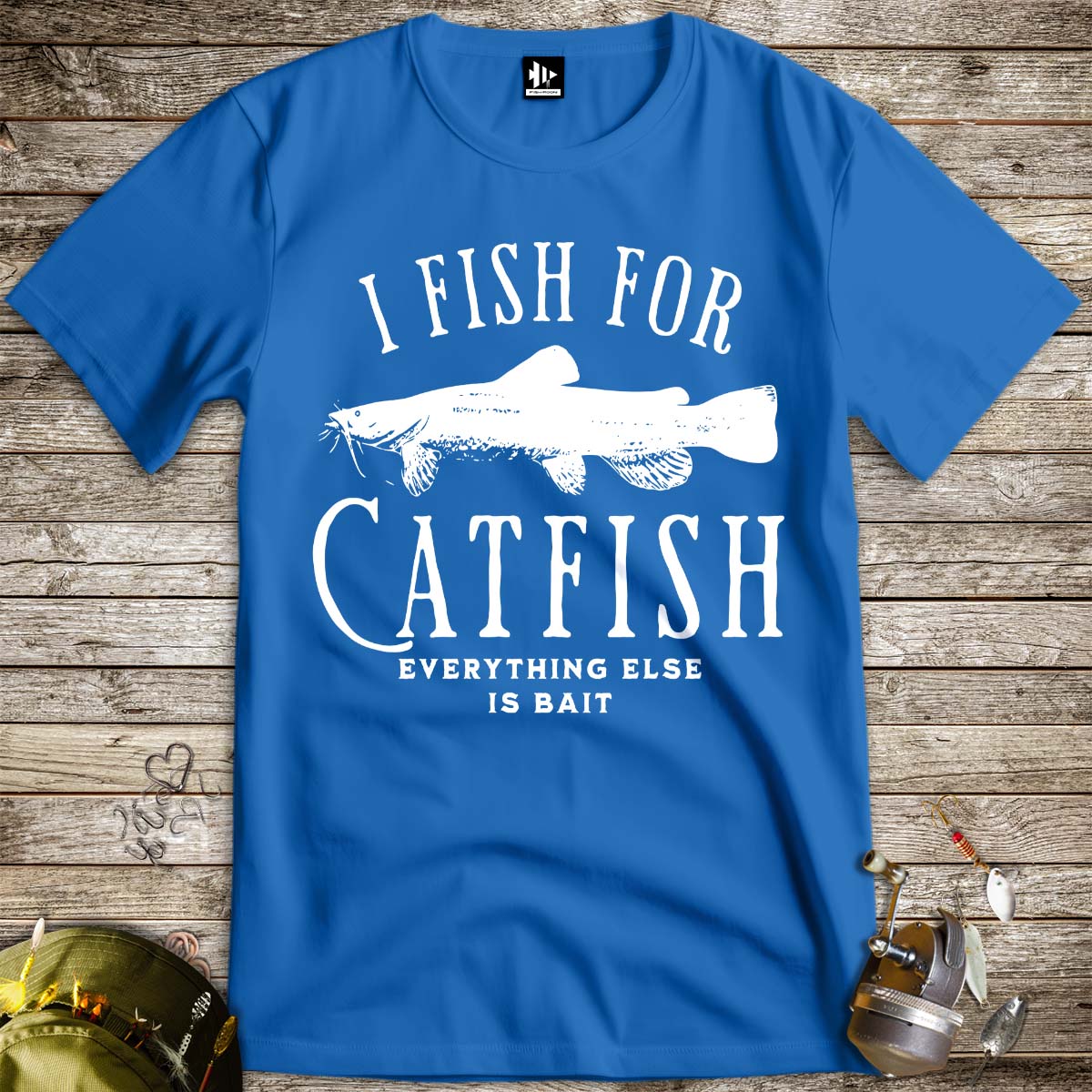 I Fish For Catfish, Everything Else Is Bait Tee-funny fishing t shirt-FISH-ROOM LLC