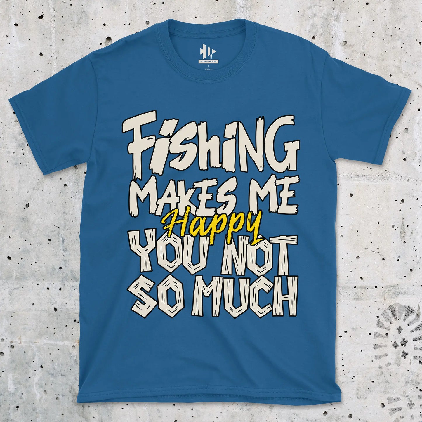 Royal, Fishing Makes Me Happy, You Not So Much  Tee – fish-room