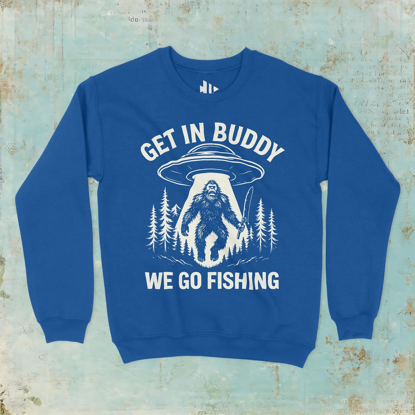 Royal, Get In Buddy, We Go Fishing Sweatshirt – fish-room