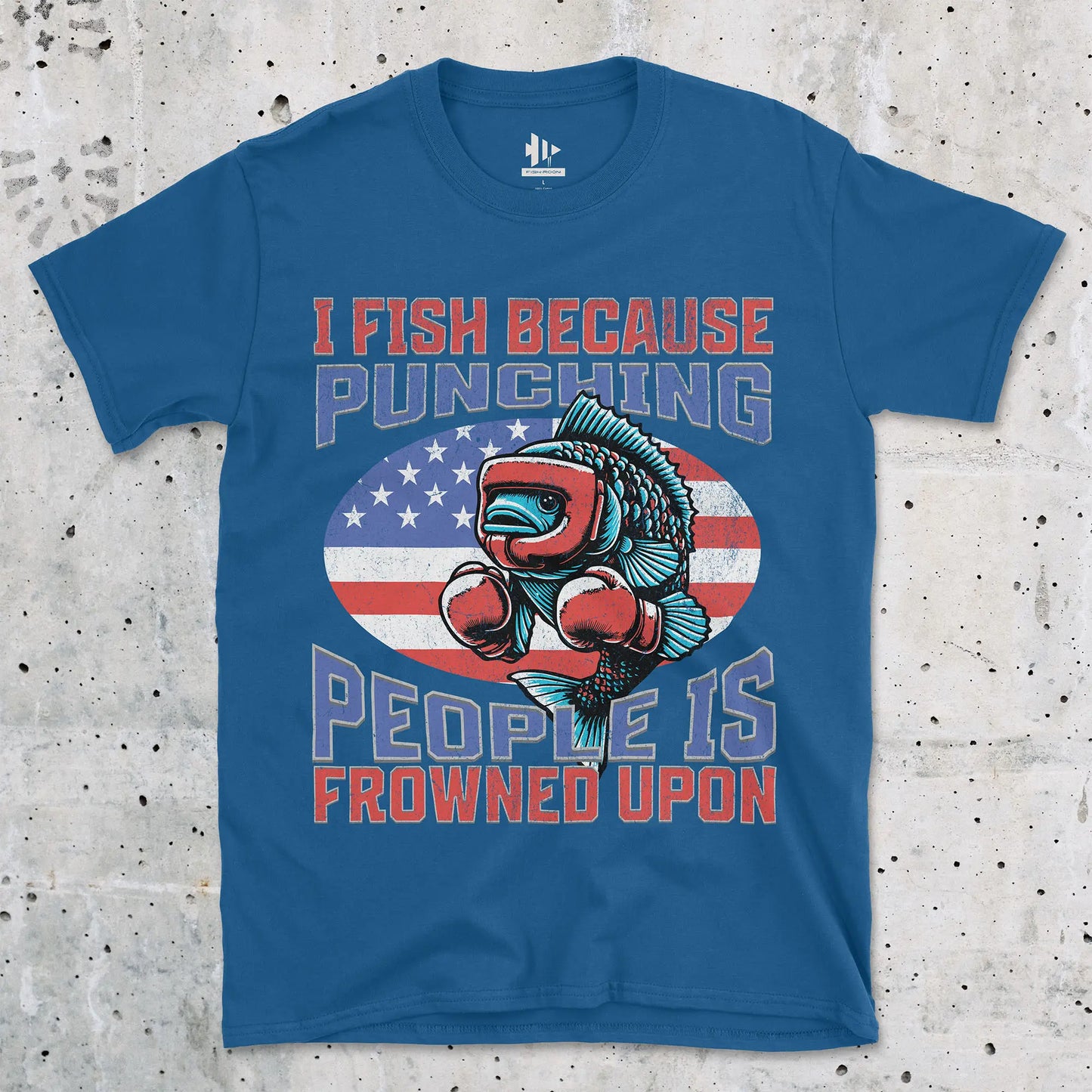 I Fish Because Punching People Is Frowned Upon USA Tee Royal T-Shirt