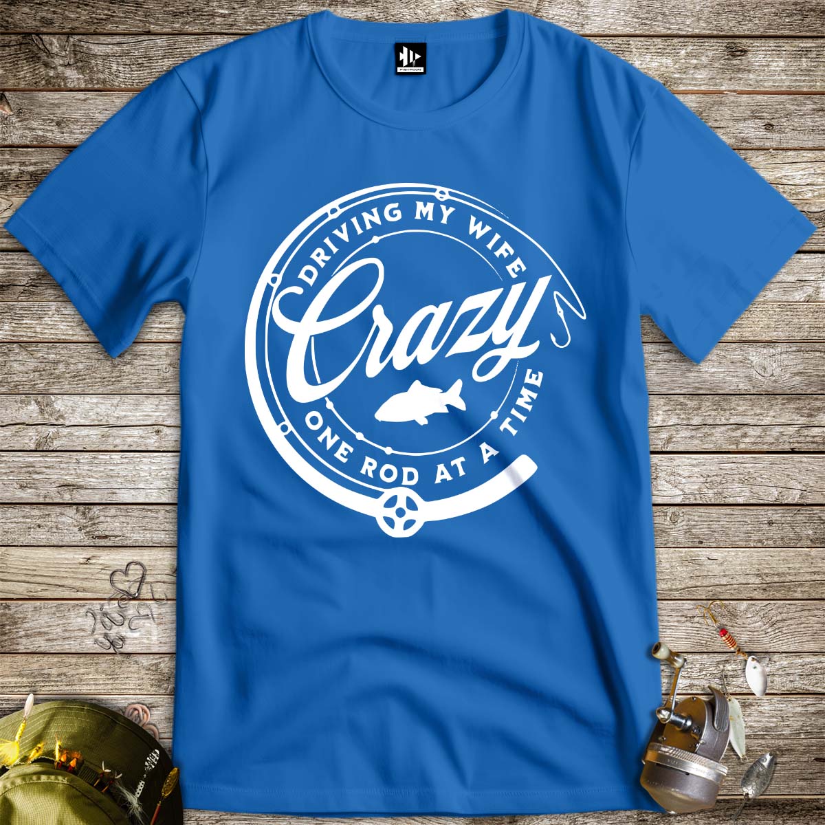 Driving My Wife Crazy One Rod At A Time Tee-funny fishing t shirt-FISH-ROOM LLC