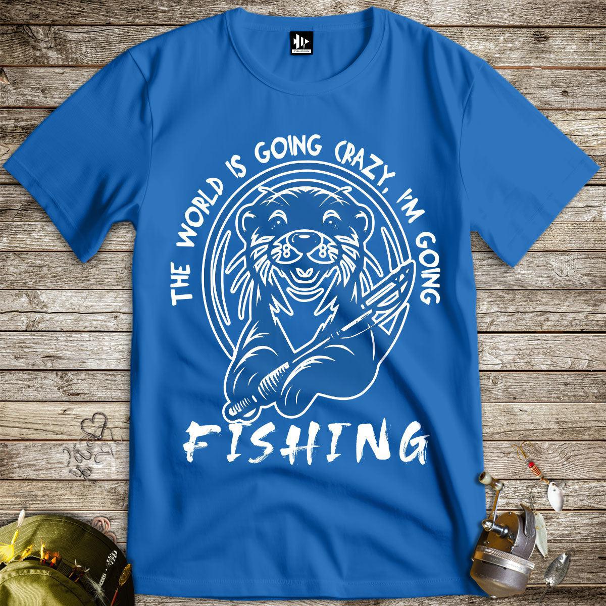 The World is Going Crazy, I'm Going Fishing Tee-funny fishing t shirt-FISH-ROOM LLC