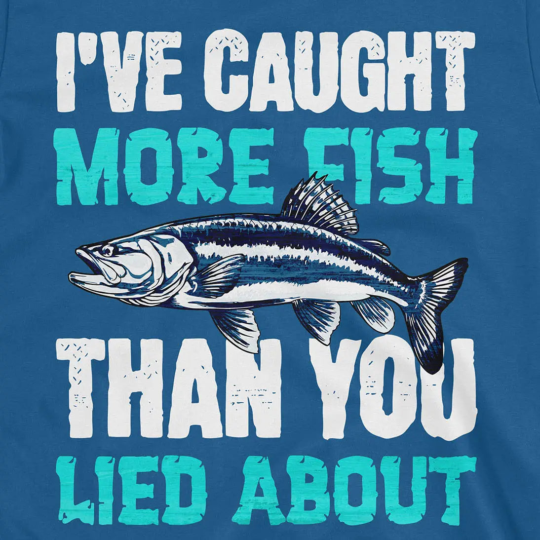 I've Caught More Fish Tee