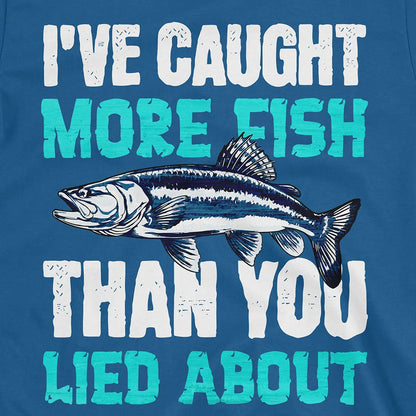 I've Caught More Fish Tee