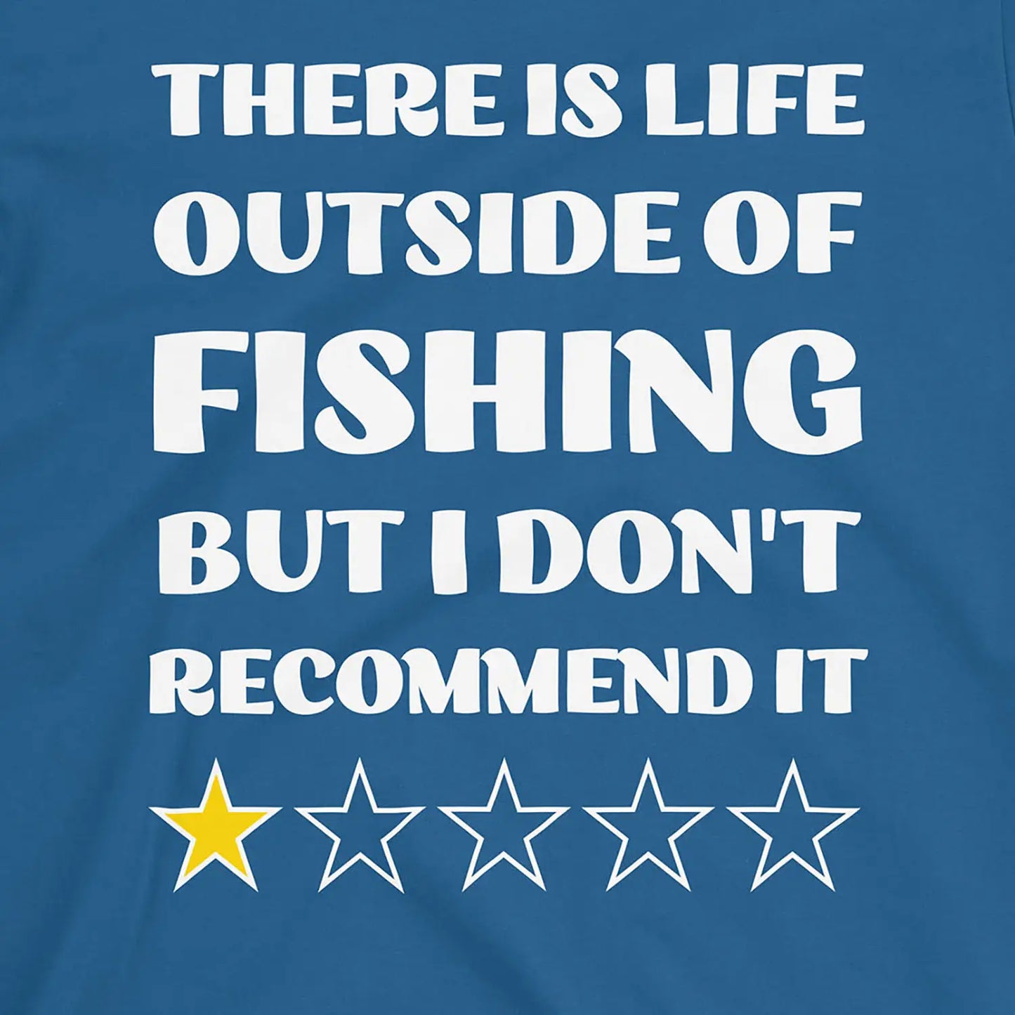 Royal, There is life outside of fishing, but I don't recommend it Tee – fish-room