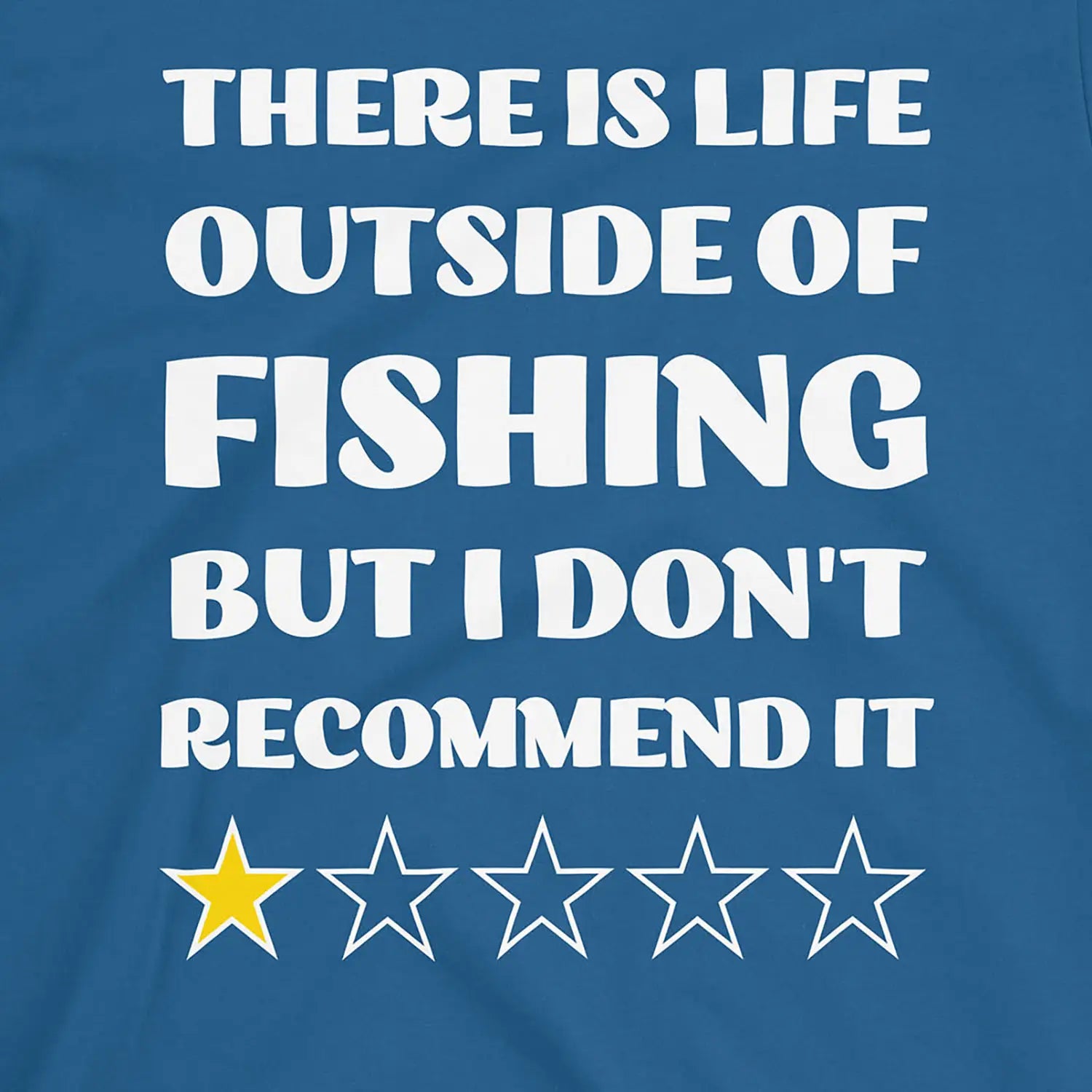 Royal, There is life outside of fishing, but I don't recommend it Tee – fish-room