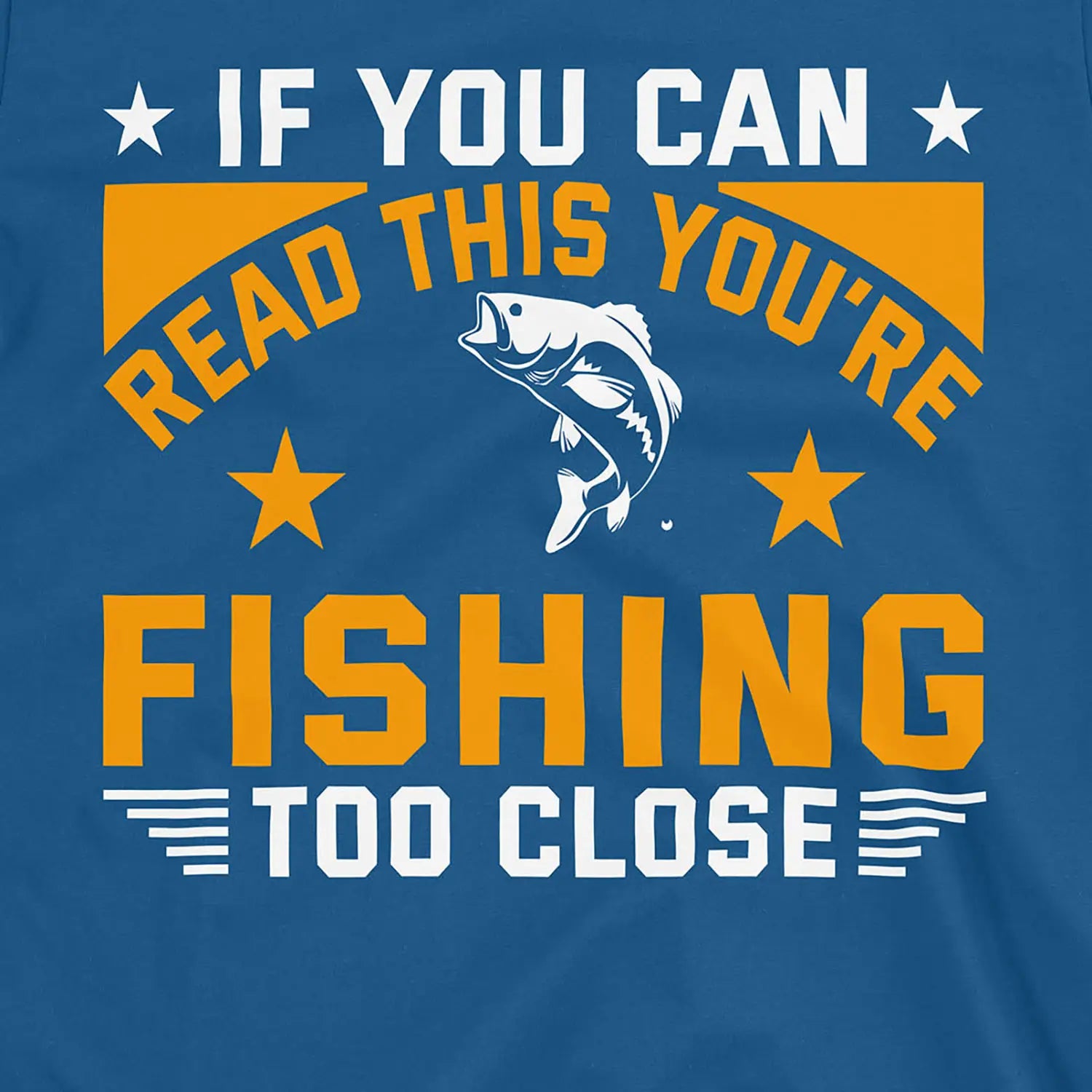 Royal, You're Fishing too Close Tee – fish-room