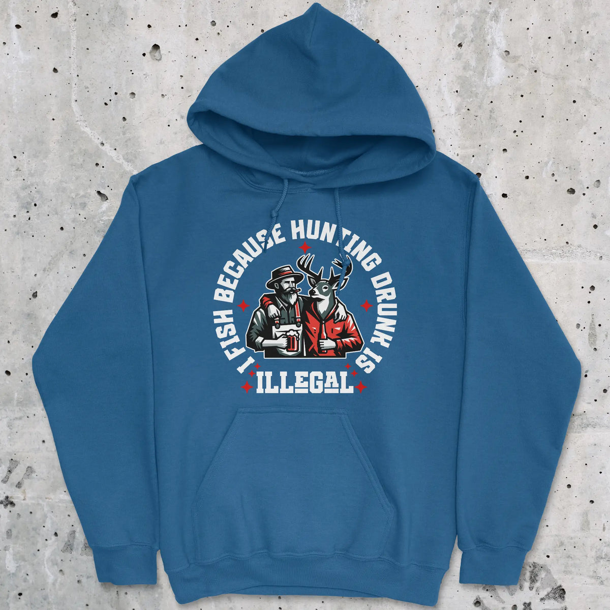 Royal, I Fish Because Hunting Drunk Is Illegal Hoodie – fish-room