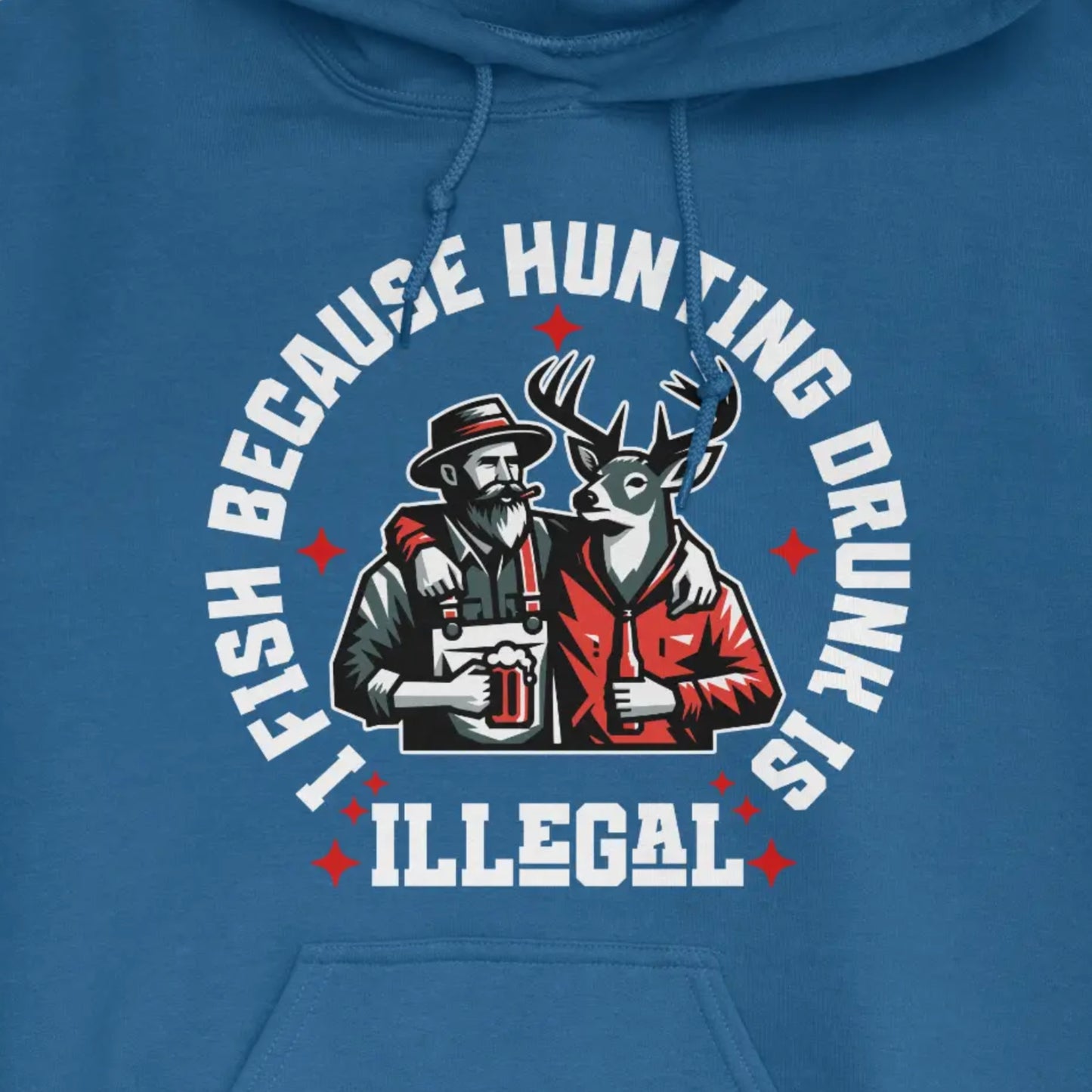 Royal, I Fish Because Hunting Drunk Is Illegal Hoodie – fish-room