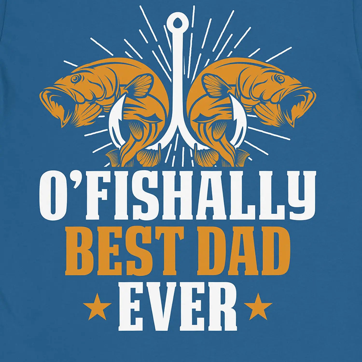 Royal, O'Fishally Best Dad Ever Tee – fish-room