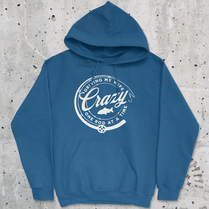 Royal, Driving My Wife Crazy One Rod At A Time Hoodie – fish-room