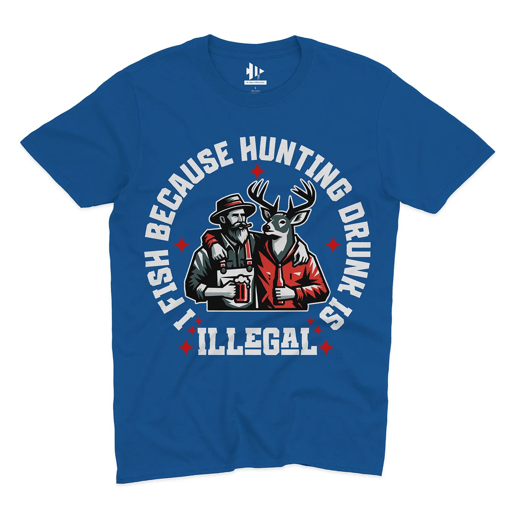 I Fish Because Hunting Drunk Is Illegal Tee