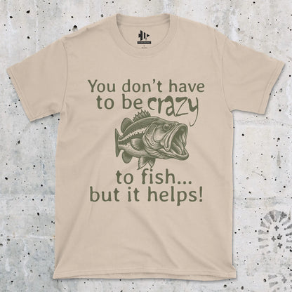 Sand, You Don't Have to Be Crazy to Fish... But It Helps! Tee – fish-room