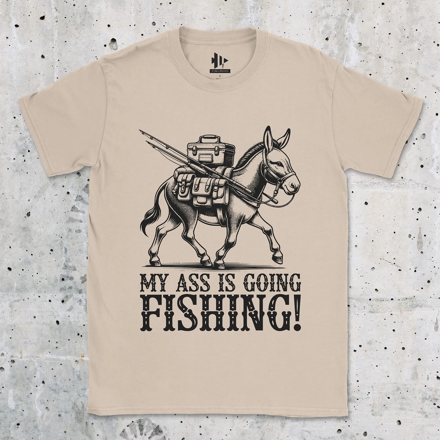 My Ass is Going Fishing! Tee Sand T-Shirt