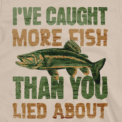I've Caught More Fish Tee