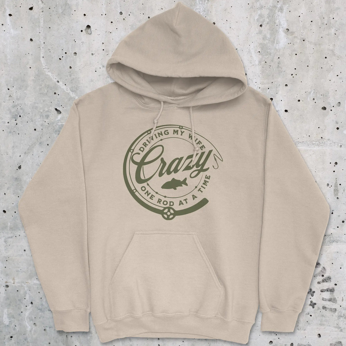 Sand, Driving My Wife Crazy One Rod At A Time Hoodie – fish-room