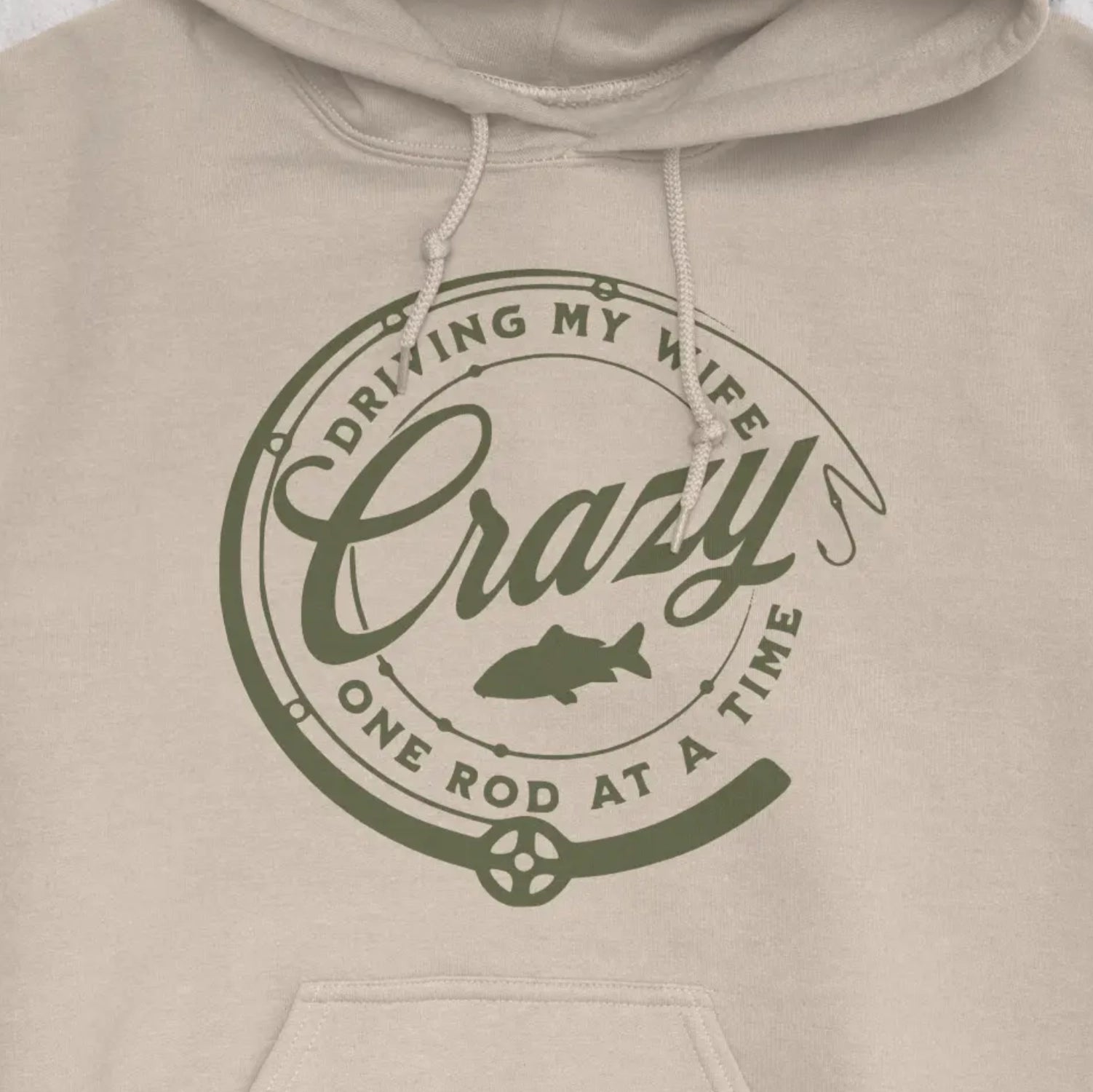 Sand, Driving My Wife Crazy One Rod At A Time Hoodie – fish-room