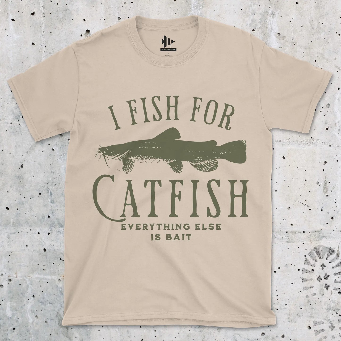 I Fish For Catfish, Everything Else Is Bait Tee