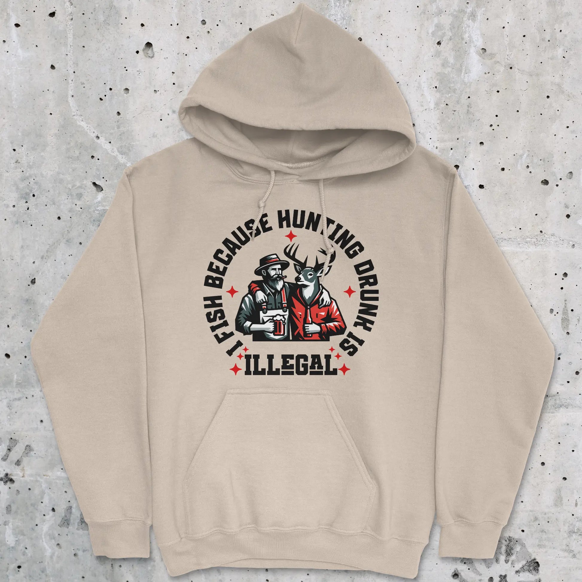 Sand, I Fish Because Hunting Drunk Is Illegal Hoodie – fish-room