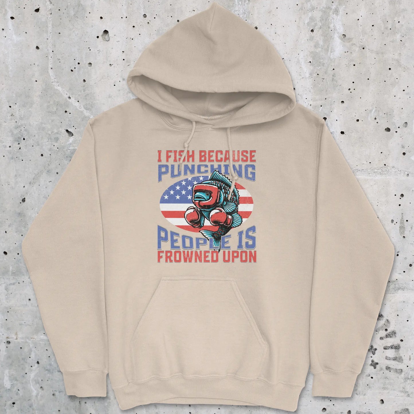 Sand, I Fish Because Punching People Is Frowned Upon USA Hoodie – fish-room