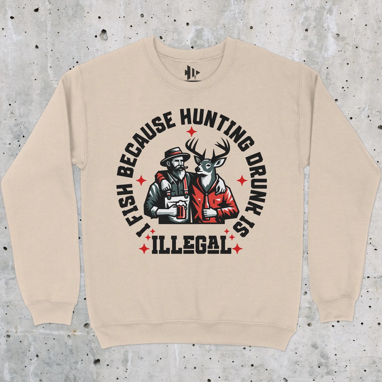 Sand, I Fish Because Hunting Drunk Is Illegal  Sweatshirt – fish-room