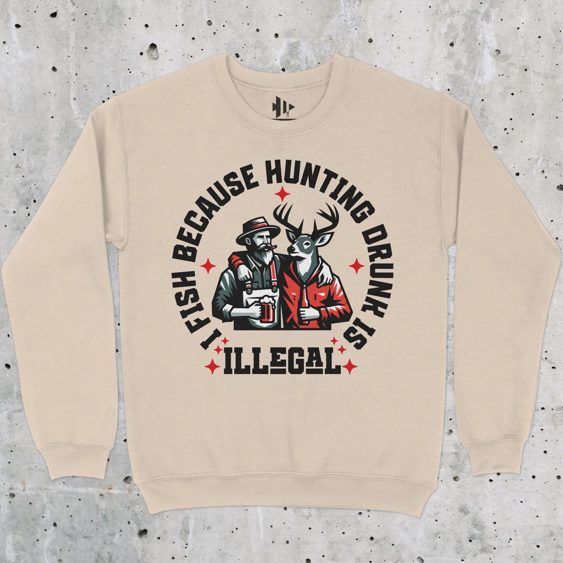 Sand, I Fish Because Hunting Drunk Is Illegal  Sweatshirt – fish-room