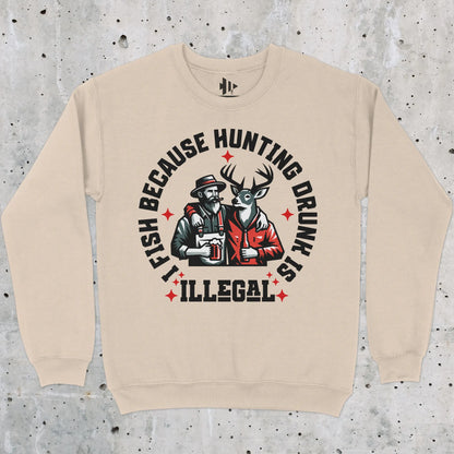 Sand, I Fish Because Hunting Drunk Is Illegal  Sweatshirt – fish-room