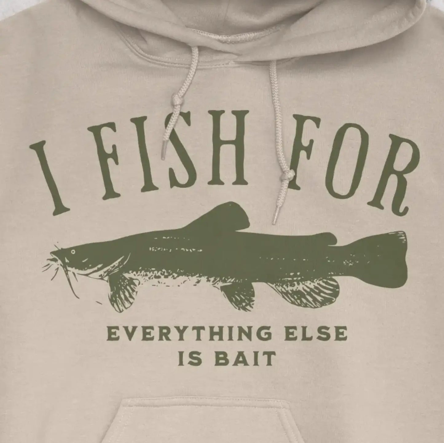 Sand, I Fish for Catfish; Everything Else Is Bait Hoodie – fish-room