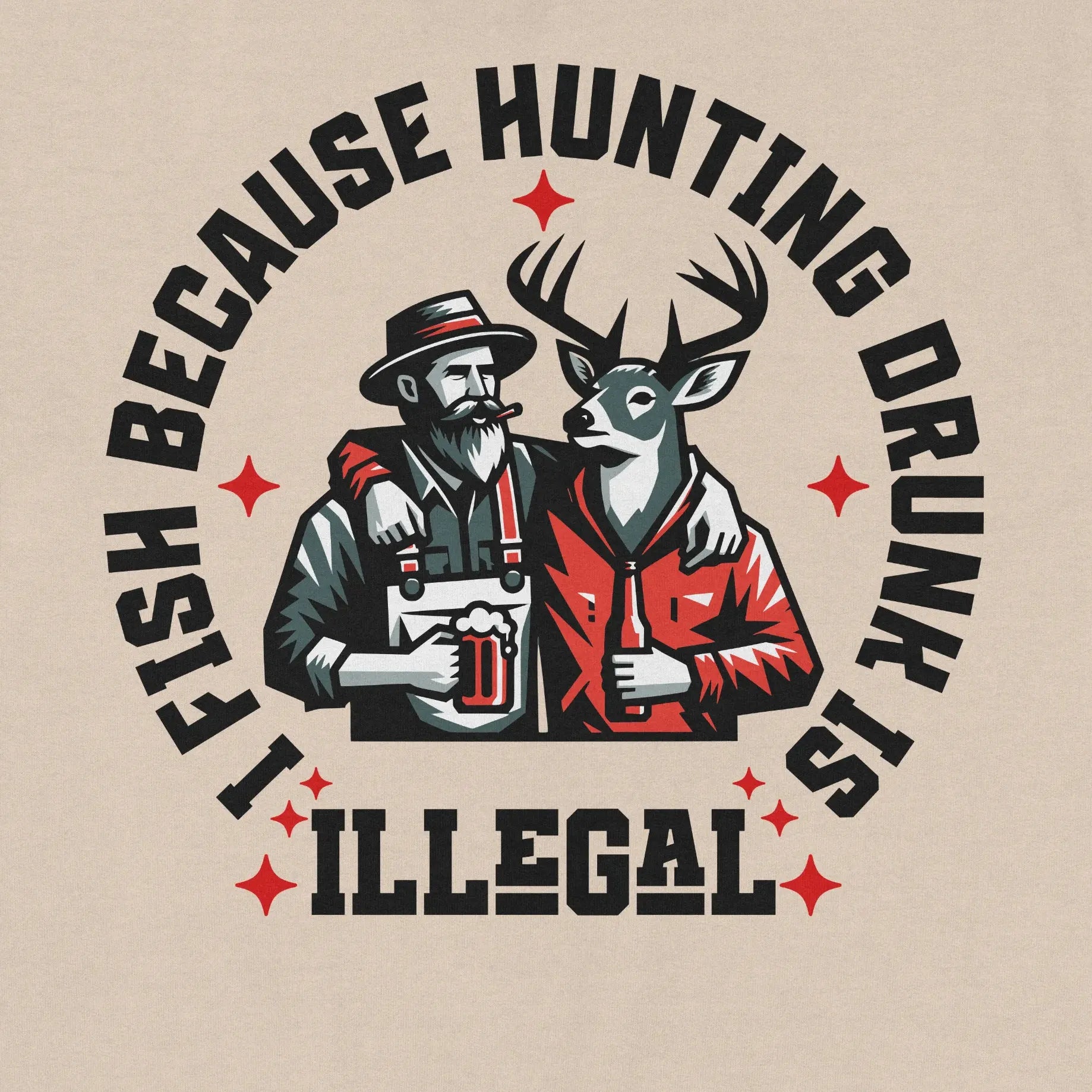 Sand, I Fish Because Hunting Drunk Is Illegal  Sweatshirt – fish-room