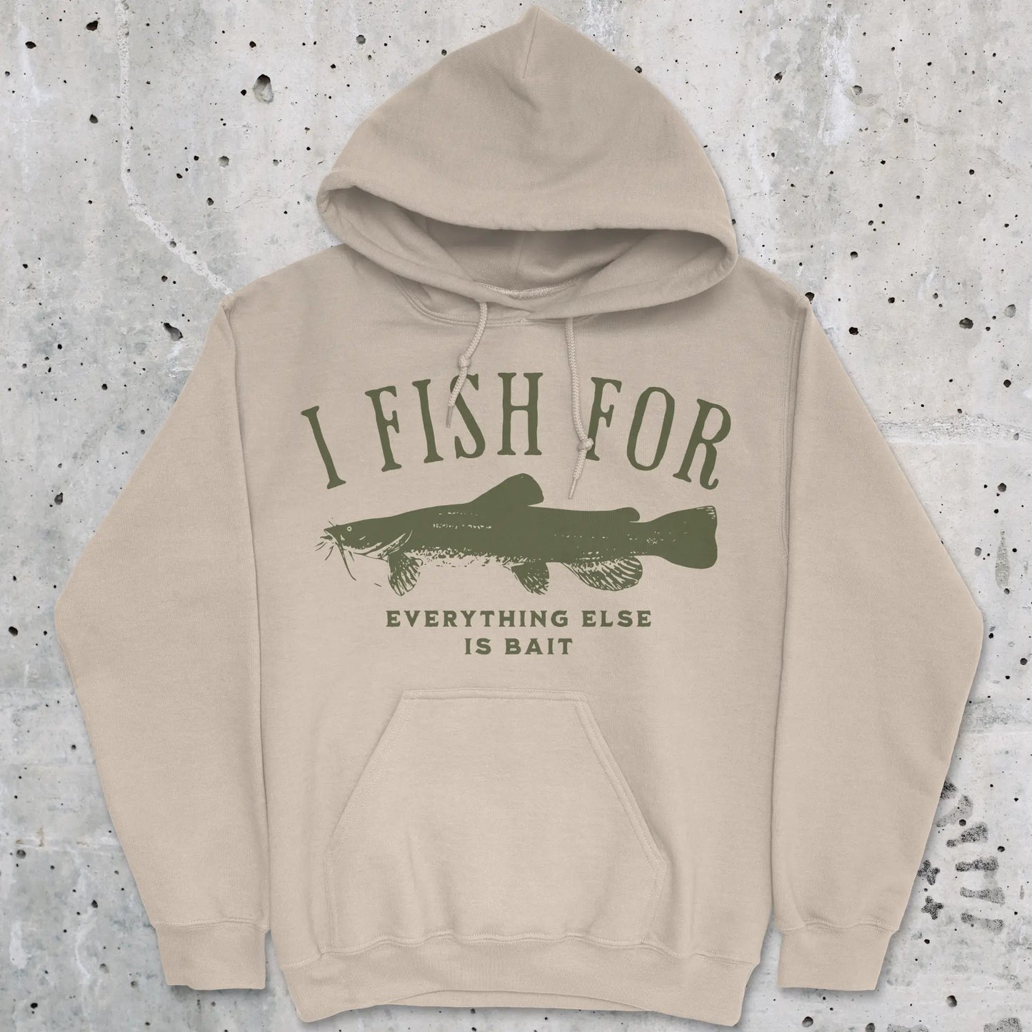 Sand, I Fish for Catfish; Everything Else Is Bait Hoodie – fish-room
