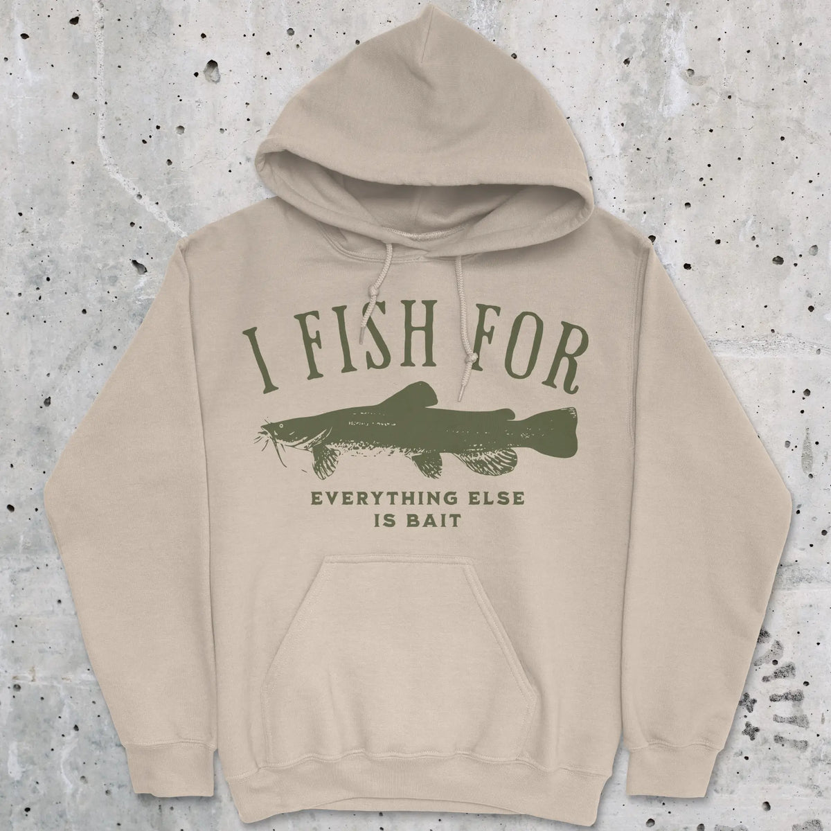 Sand, I Fish for Catfish; Everything Else Is Bait Hoodie – fish-room
