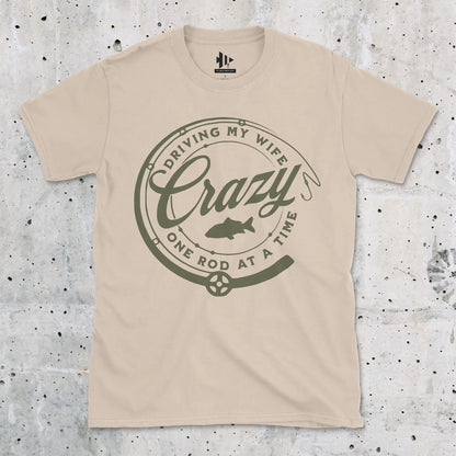 Sand, Driving My Wife Crazy One Rod At A Time Tee – fish-room