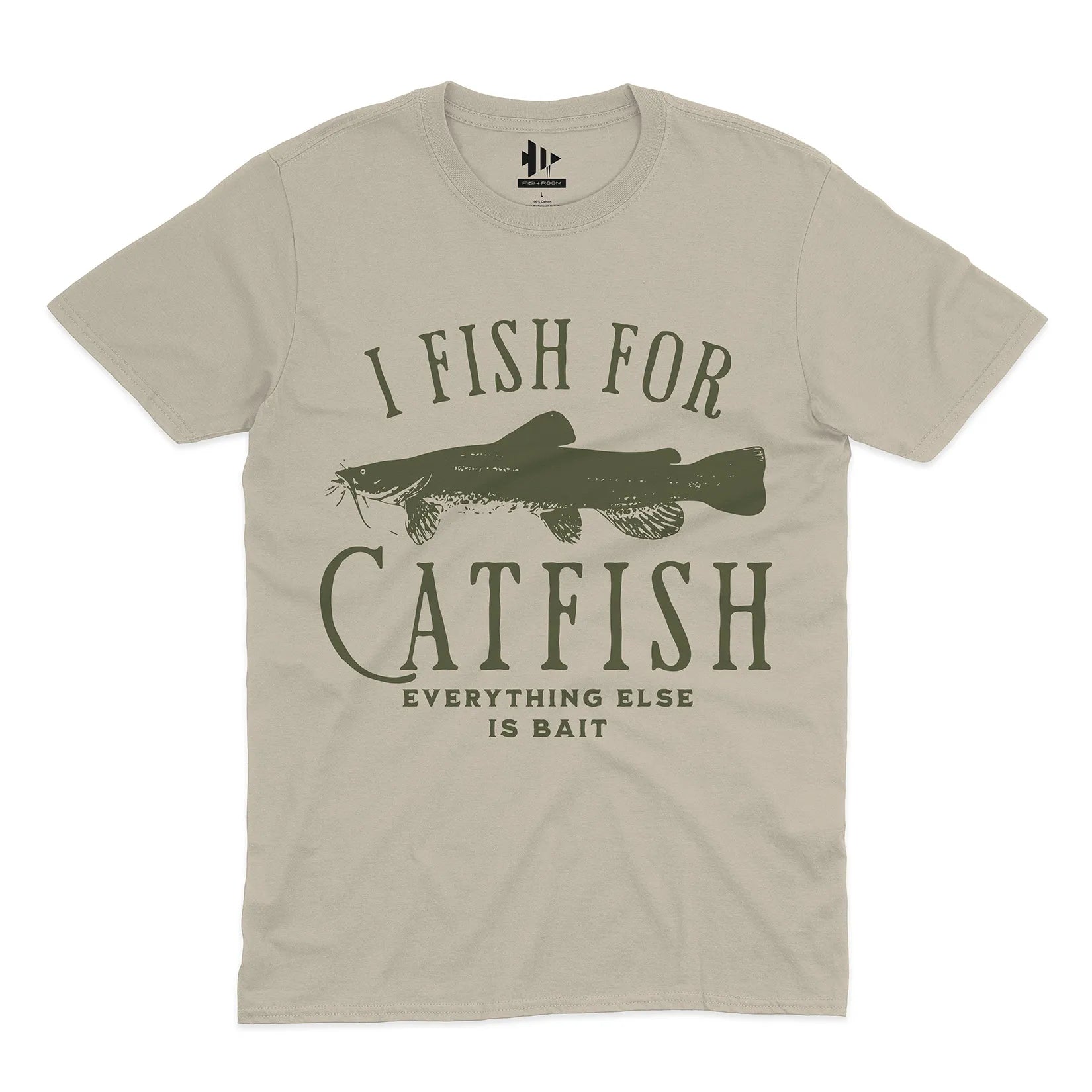 I Fish For Catfish, Everything Else Is Bait Tee