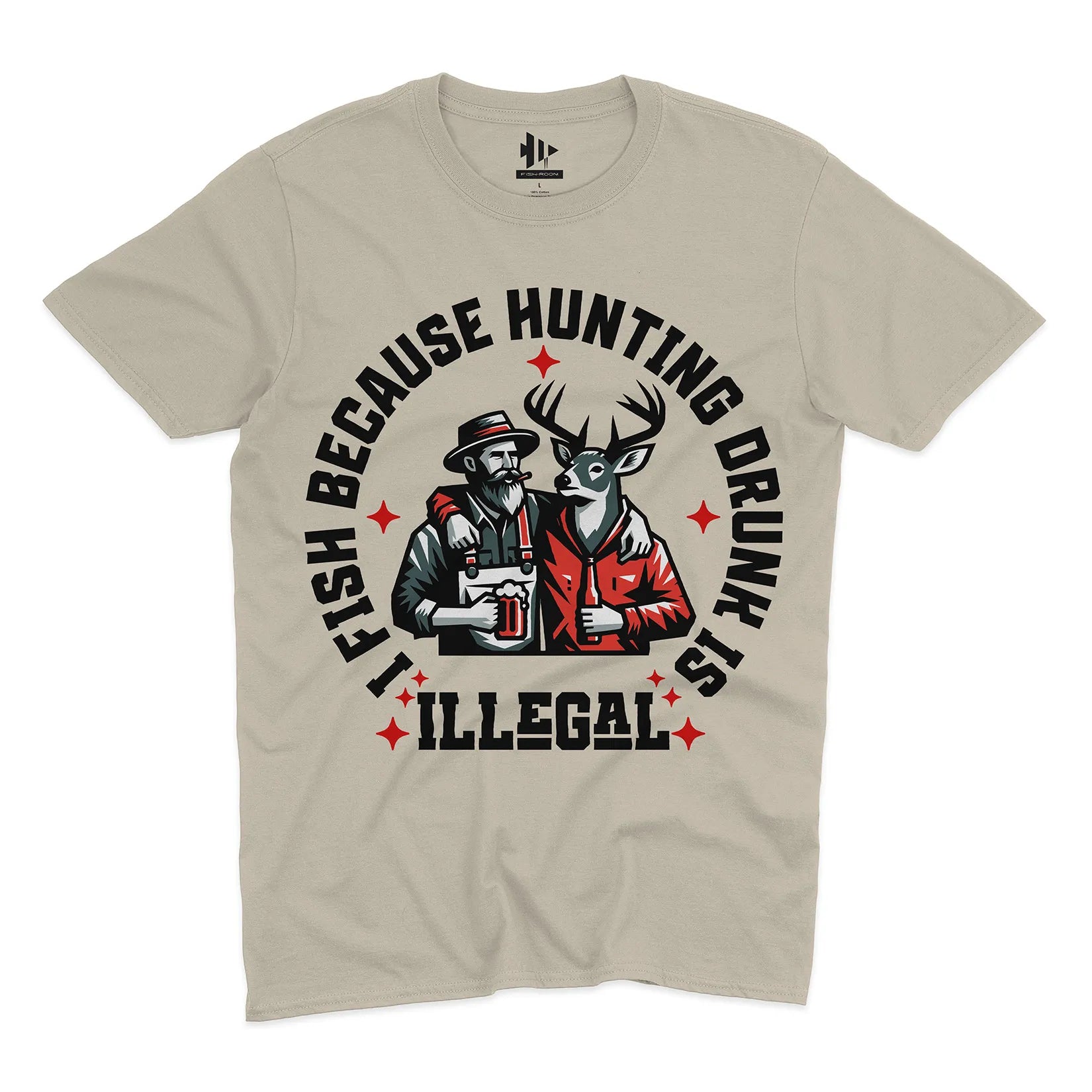 I Fish Because Hunting Drunk Is Illegal Tee