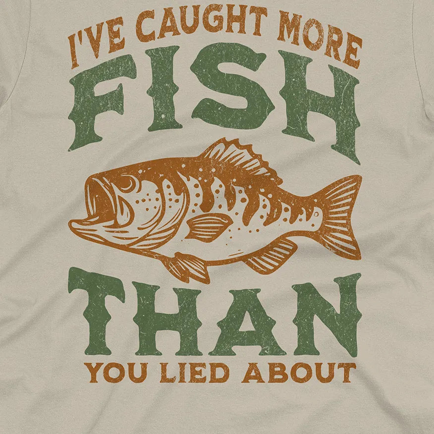 More Fish Than You Lied About Tee