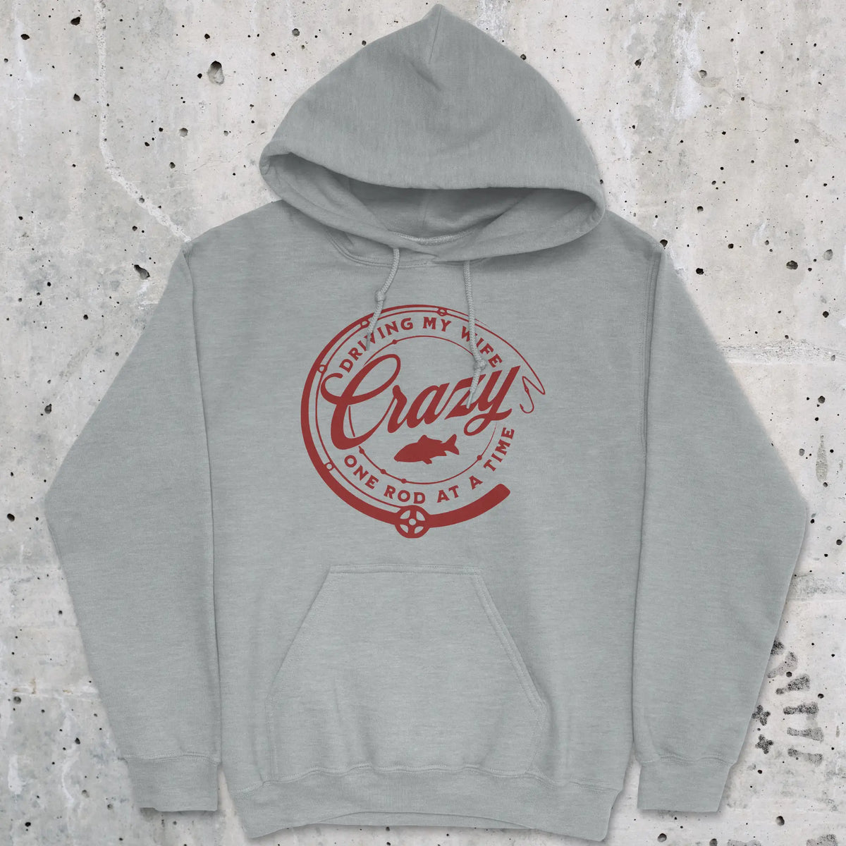 Sport Grey, Driving My Wife Crazy One Rod At A Time Hoodie – fish-room
