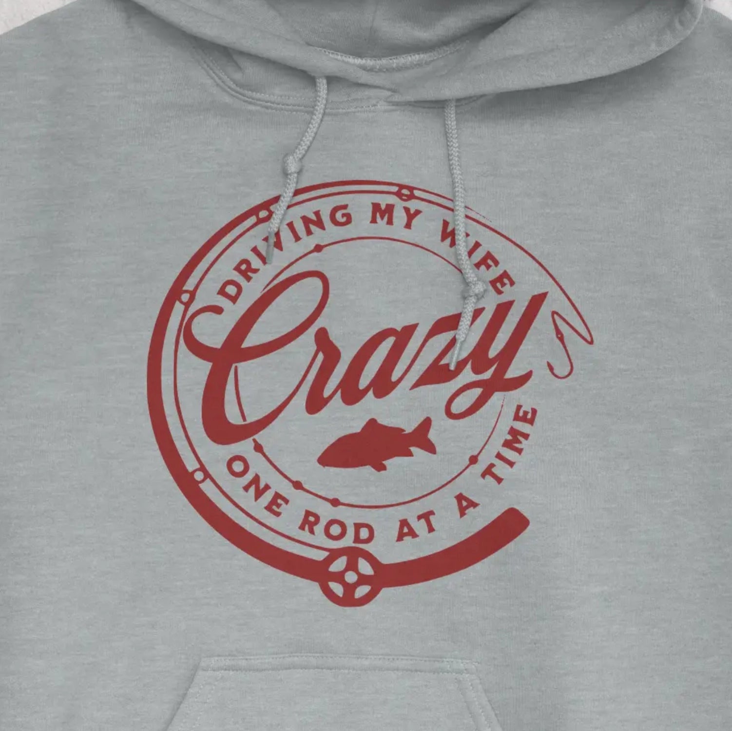 Sport Grey, Driving My Wife Crazy One Rod At A Time Hoodie – fish-room