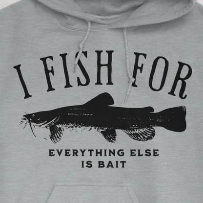 Sport Grey, I Fish for Catfish; Everything Else Is Bait Hoodie – fish-room